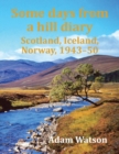 Some Days from a Hill Diary : Scotland, Iceland, Norway, 1943-50 - Book