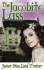 The Jacobite Lass : A Stirring and Passionate Story Inspired by Scottish Heroine Flora MacDonald - Book