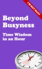 Beyond Busyness : Time Wisdom in an Hour - Book