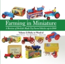 Farming in Miniature Vol. 2 : A Review of British-Made Toy Farm Vehicles Up to 1980 - Book