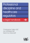 Professional Discipline and Health Care Regulators : A Legal Handbook - Book