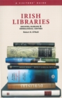 Irish Libraries : Archives, Museums & Genealogical Centres: A Visitor's Guide - eBook