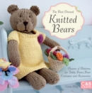 The Best-Dressed Knitted Bears : Dozens of patterns for teddy bears, bear costumes and accessories - eBook