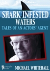 Shark Infested Waters : Tales Of An Actors' Agent - eBook
