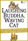 Laughing Buddha, Waving Cat : 101 Charms and Beliefs to Turbo-Charge Your Luck - eBook