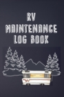 RV Maintenance Log Book : Routine Maintenance Checklist & Repair Record - Book