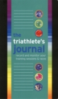 The Triathlete's Journal : Record and Monitor Your Training Sessions & Races - Book