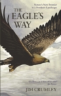 The Eagle's Way : Nature's New Frontier in a Northern Landscape - Book