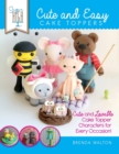 Sugar High Presents... Cute & Easy Cake Toppers : Cute and Lovable Cake Topper Characters for Every Occasion! - Book