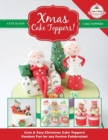 Xmas Cake Toppers! Cute & Easy Christmas Cake Toppers! Fondant Fun for Any Festive Celebration! - Book