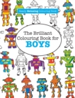 The Brilliant Colouring Book for Boys (a Really Relaxing Colouring Book) - Book