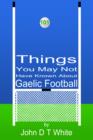101 Things You May Not Have Known About Gaelic Football - eBook
