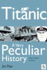 Titanic, A Very Peculiar History - eBook