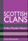 Scottish Clans : A Very Peculiar History - Book