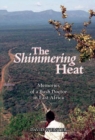 The Shimmering Heat : Memories of a Bush Doctor in East Africa - Book