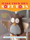 Make Your Own Soft Toys : Cut, Stitch, and Sew 25 Super-Cute Friends - Book
