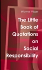 The Little Book of Quotations on Social Responsibility - Book
