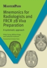 Mnemonics for Radiologists and FRCR 2B Viva Preparation : A Systematic Approach - Book