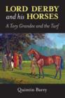 Lord Derby and His Horses : A Tory Grandee and the Turf - Book