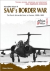 Saaf'S Border War : The South African Air Force in Combat 1966-89 - Book