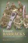 Kildare Barracks : From the Royal Field Artillery to the Irish Artillery Corps - Book