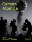 Camera Atomica : Photographing the Nuclear World - Book