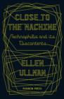 Close to the Machine : Technophilia and Its Discontents - Book