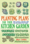 Planting Plans For Your Kitchen Garden : How to Create a Vegetable, Herb and Fruit Garden in Easy Stages - eBook