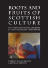Roots and Fruits of Scottish Culture : Scottish Identities, History and Contemporary Literature - Book