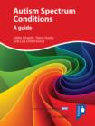 Autism Spectrum Conditions : A Guide - Book