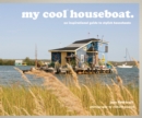 my cool houseboat : an inspirational guide to stylish houseboats - Book