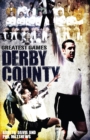 Derby County Greatest Games : The Rams' Fifty Finest Matches - Book