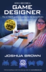How To Become A Game Designer : The Ultimate Guide to Breaking into the Game Industry 1 1 - Book