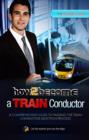 How to Become a Train Conductor: The Insider's Guide - Book