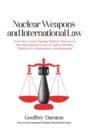 Nuclear Weapons and International Law : From the London Nuclear Warfare Tribunal via the International Court of Justice Advisory Opinion to Contemporary Developments - Book