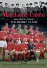 Manchester United Building a Legend : The Busby Years - Book