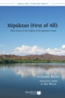 Xiipuktan (First of All) : Three Views of the Origins of the Quechan People - Book