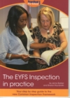 The EYFS Inspection in Practice : Your Step by Step Guide to the New Common Inspection Framework - Book