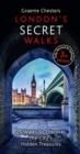London's Secret Walks : 25 Walks Around London's Most Historic Districts - Book