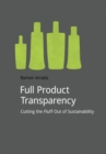 Full Product Transparency : Cutting the Fluff Out of Sustainability - Book