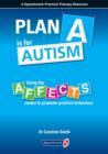Plan A is for Autism : Using the Affects Model to Promote Positive Behaviour - Book