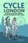 Cycle London : 20 Routes to Help You Experience the Best This Famous City Has to Offer - Book