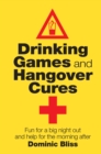 Drinking Games and Hangover Cures : Fun for a Big Night Out and Help for the Morning After - Book
