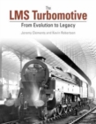 The LMS Turbomotive : From Evolution to Legacy - Book