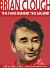 Brian Clough : The Fans Behind the Legend - Book