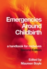 EMERGENCIES AROUND CHILDBIRTH 2e : a handbook for midwives - eBook
