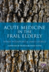 Acute Medicine in the Frail Elderly - eBook