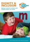 Dignity & Inclusion : Making it work for children with complex health care needs - eBook