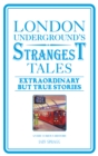 London Underground's Strangest Tales : Extraordinary but true stories - eBook