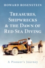 Treasures, Shipwrecks and the Dawn of Red Sea Diving : A Pioneer's Journey - Book